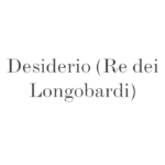 Desiderio (re dei Longobardi) | Daufer | Dauferius | Desiderius |