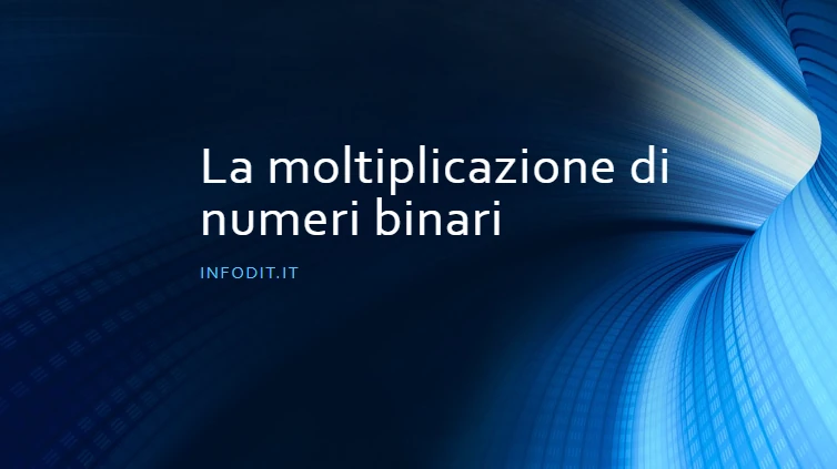 Moltiplicazione con i numeri binari